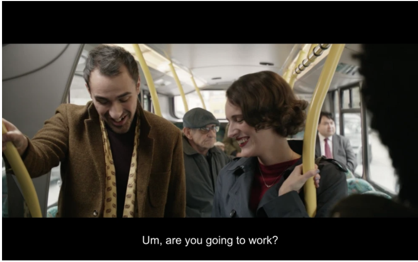 Fleabag and Bus Rodent on the bus in the first post-theme scene of the series. Season 1, Episode 1, 3:49. Bus Rodent is asking Fleabag: "Um, are you going to work?"